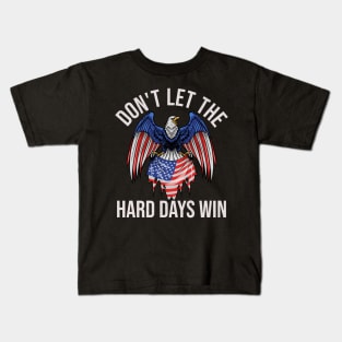 Don't let the hard days win Kids T-Shirt